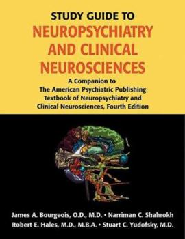 Paperback Study Guide to Neuropsychiatry and Clinical Neurosciences: A Companion to the American Psychiatric Publishing Textbook of Neuropsychiatry and Clinical Book