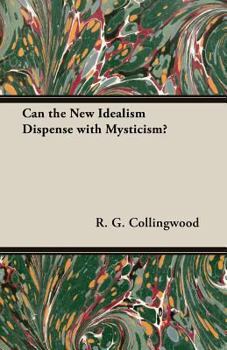 Paperback Can the New Idealism Dispense with Mysticism? Book