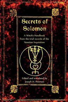 The Secrets of Solomon: A Witch's Handbook from the trial records of the Venetian Inquisition