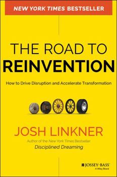 Hardcover The Road to Reinvention: How to Drive Disruption and Accelerate Transformation Book
