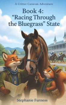 Racing Through the Bluegrass: A Critter Caravan Adventure: Book 4