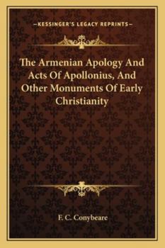 Paperback The Armenian Apology And Acts Of Apollonius, And Other Monuments Of Early Christianity Book