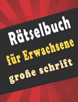 Rätselbuch für Erwachsene große schrift: rätselblock großdruck, Wörter suchen, Sudoku, Labyrinthe, Wörter scrabble und Lösungen zur Verbesserung Ihres