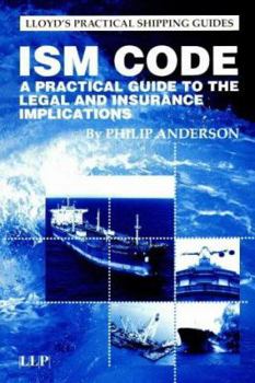 Paperback ISM Code: A Practical Guide to the Legal and Insurance Implications (Lloyd's Practical Shipping Guides) Book