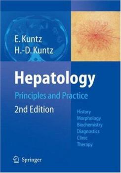 Hardcover Hepatology, Principles and Practice: History, Morphology, Biochemistry, Diagnostics, Clinic, Therapy Book