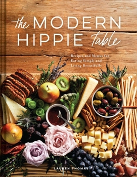 Hardcover The Modern Hippie Table: Recipes and Menus for Eating Simply and Living Beautifully Book