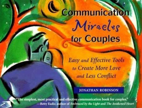 Paperback Communication Miracles for Couples: Easy and Effective Tools to Create More Love and Less Conflict Book