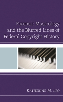 Paperback Forensic Musicology and the Blurred Lines of Federal Copyright History Book