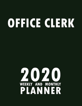 Office Clerk 2020 Weekly and Monthly Planner: 2020 Planner Monthly Weekly inspirational quotes To do list to Jot Down Work Personal Office Stuffs Keep Tracking Things Motivations Notebook