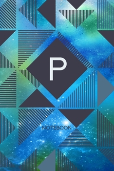 P - Notebook: Monogram Initial P - Personalized Blank Wide Lined Journal Gift with Modern Green & Blue Contemporary Starry Space Paint Splatter with Geometric Design for Men & Women