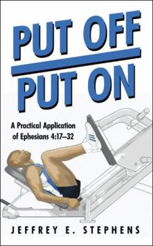 Paperback Put Off/Put On: A Practical Application of Ephesians 4:17-32 Book