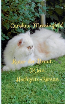 Kater der Braut.: (K)ein Hochzeits-Roman (Snowbell) (German Edition)