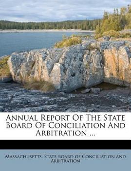 Paperback Annual Report of the State Board of Conciliation and Arbitration ... Book