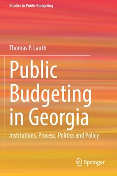 Paperback Public Budgeting in Georgia: Institutions, Process, Politics and Policy Book