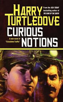 Curious Notions - Book #2 of the Crosstime Traffic