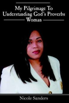 Paperback My Pilgrimage To Understanding God's Proverbs Woman Book