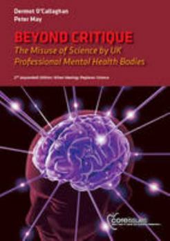 Paperback Beyond Critique: The Misuse of Science by UK Professional Mental Health Bodies Book