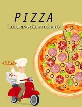Pizza Coloring Book For Kids: Pizza Coloring Book For Girls