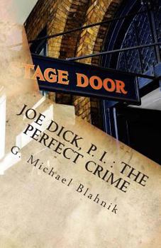 Paperback Joe Dick, P. I.: The Perfect Crime: A Play in Ten Scenes Book