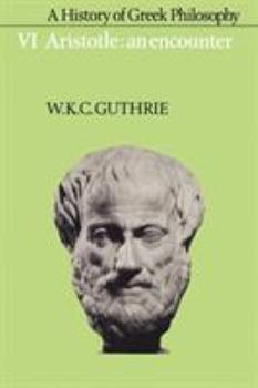 A History of Greek Philosophy 6: Aristotle: An Encounter - Book #6 of the A History of Greek Philosophy