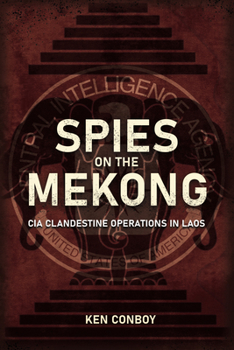 Hardcover Spies on the Mekong: CIA Clandestine Operations in Laos Book