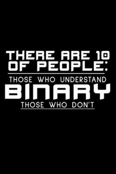 There are 10 of People: Those who understand Binary and those who don't: 110 Game Sheets - 660 Tic-Tac-Toe Blank Games | Soft Cover Book for Kids for ... Lined pages | 6 x 9 in | 15.24 x 22.86 cm |