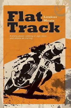 Paperback Flat Track - A Story about Coming of Age, Love and Above All, Racing Book