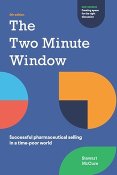 The Two Minute Window: Successful pharmaceutical selling in a time-poor world