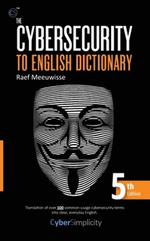 Paperback The Cybersecurity to English Dictionary: 5th Edition Book