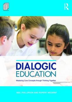 Paperback Dialogic Education: Mastering core concepts through thinking together Book