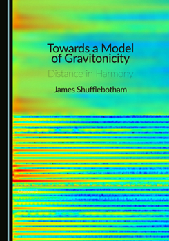 Hardcover Towards a Model of Gravitonicity: Distance in Harmony Book