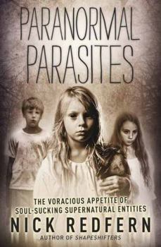 Paperback Paranormal Parasites: The Voracious Appetites of Soul-Sucking Supernatural Entities Book