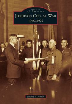 Jefferson City at War: 1916-1975 - Book  of the Images of America: Missouri