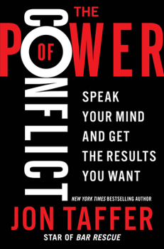 Hardcover The Power of Conflict: Speak Your Mind and Get the Results You Want Book