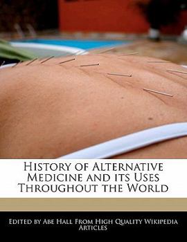 Paperback History of Alternative Medicine and Its Uses Throughout the World Book