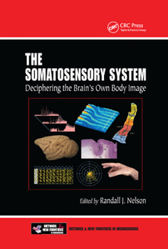Paperback The Somatosensory System: Deciphering the Brain's Own Body Image Book