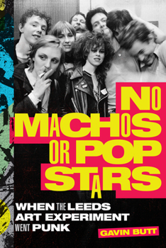 Paperback No Machos or Pop Stars: When the Leeds Art Experiment Went Punk Book