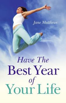 Paperback Have the Best Year of Your Life: Living the Breadth of Your Life as Well as Its Length Book