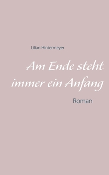 Paperback Am Ende steht immer ein Anfang: Roman [German] Book