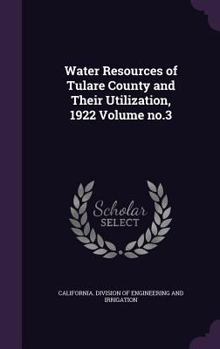 Hardcover Water Resources of Tulare County and Their Utilization, 1922 Volume no.3 Book