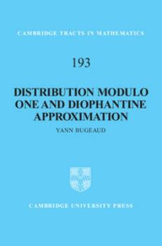 Distribution Modulo One and Diophantine Approximation - Book #193 of the Cambridge Tracts in Mathematics