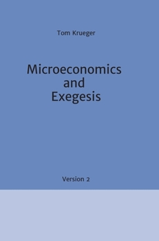 Hardcover Microeconomics and Exegesis: Version 2 Book