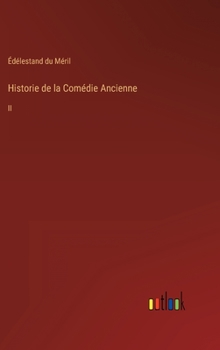 Hardcover Historie de la Comédie Ancienne: II [French] Book