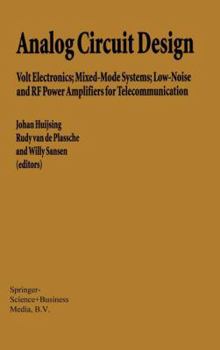 Hardcover Analog Circuit Design: Volt Electronics; Mixed-Mode Systems; Low-Noise and RF Power Amplifiers for Telecommunication Book