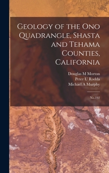 Hardcover Geology of the Ono Quadrangle, Shasta and Tehama Counties, California: No.192 Book