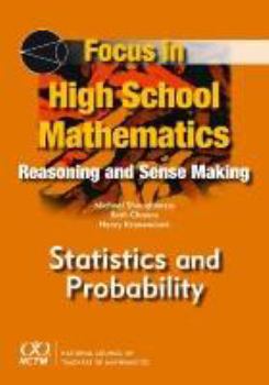 Hardcover Focus in High School Mathematics: Reasoning and Sense Making in Statistics and Probability Book