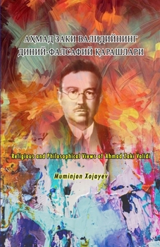 Paperback Religious and Philosophical Views of Ahmad Zaki Validi: АҲМАД ЗАКИ ВАЛИ& [Uzbek] Book