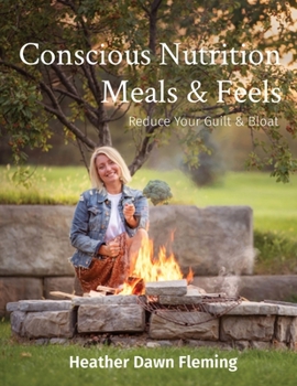 Paperback Conscious Nutrition Meals & Feels: Reduce Your Guilt & Bloat [Large Print] Book