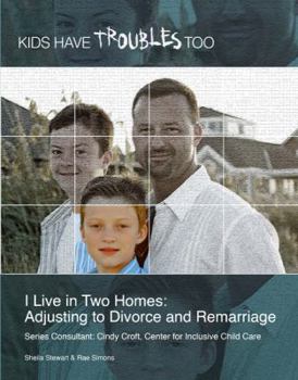 I Live in Two Homes: Adjusting to Divorce and Remarriage - Book  of the Kids Have Troubles Too
