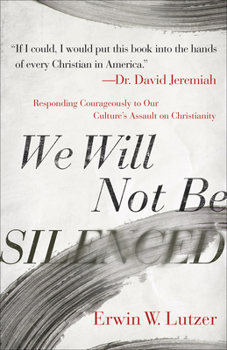 Paperback We Will Not Be Silenced: Responding Courageously to Our Culture's Assault on Christianity Book